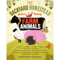 The Backyard Homestead Guide to Raising Farm Animals: Choose the Best Breeds for Small-Space Farming, Produce Your Own Grass-Fed Meat, Gather Fresh Eg