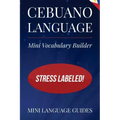 Cebuano Language Mini Vocabulary Builder: Stress Labeled!