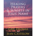 Healing Prayers & Sunsets in Jesus' Name