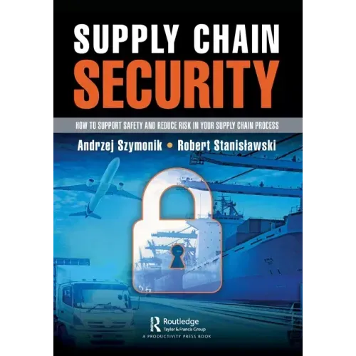 Supply Chain Security: How to Support Safety and Reduce Risk in Your Supply Chain Process