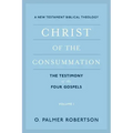 Christ of the Consummation: A New Testament Biblical Theology