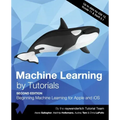 Machine Learning by Tutorials (Second Edition): Beginning Machine Learning for Apple and iOS