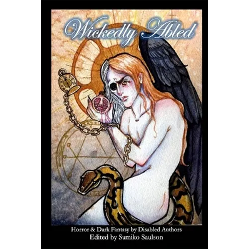 Wickedly Abled: Sci-Fi. Horror and Dark Fantasy by Disabled Authors