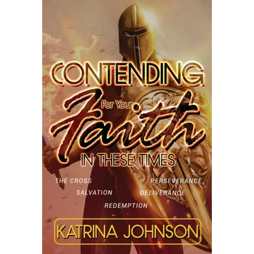 Contending for Your Faith in these Times