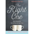 The Right One: How to Successfully Date and Marry the Right Person