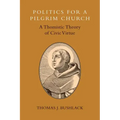 Politics for a Pilgrim Church: A Thomistic Theory of Civic Virtue