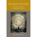 Bound for Beatitude: A Thomistic Study in Eschatology and Ethics