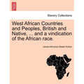 West African Countries and Peoples, British and Native, ... and a Vindication of the African Race.