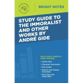 Study Guide to The Immoralist and Other Works by Andre Gide