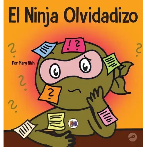 El Ninja Olvidadizo: Un libro para niños sobre cómo mejorar las habilidades de memoria