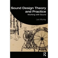 Sound Design Theory and Practice: Working with Sound