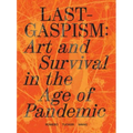 Lastgaspism: Art and Survival in the Age of Pandemic