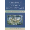 A History of Early Southeast Asia: Maritime Trade and Societal Development, 100-1500