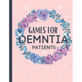Games For Dementia Patients: Huge Game Book To Keep The Brain Sharp For Dementia