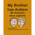 My Brother has Autism Mi hermano tiene autismo (English/Spanish)
