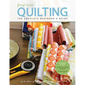 First Time Quilting: The Absolute Beginner's Guide: There's a First Time for Everything