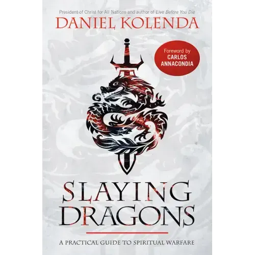 Slaying Dragons: A Practical Guide to Spiritual Warfare