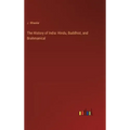 The History of India: Hindu, Buddhist, and Brahmanical