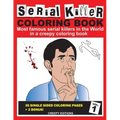 Serial Killer Coloring Book: Most famous serial killers in the world in a creepy coloring book