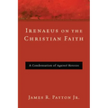 Irenaeus on the Christian Faith