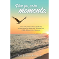 Vive Ya, Es Tu Momento