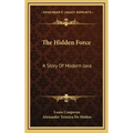 The Hidden Force: A Story Of Modern Java