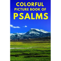 Colorful Picture Book of Psalms: Large Print Bible Verse About God's Love And Faithfulness A Gift Book for Seniors With Dementia Parkinson's, Alzheime