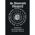 The Illustrated Picatrix: The Complete Occult Classic Of Astrological Magic