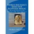 Horus Michael's Effective Egyptian Magic: (KheriHebism) Nesu Pr-aa Qrist