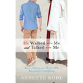 He Walked with Me and Talked with Me: Bruce Hultgren's Real LIFE Encounter with Jesus