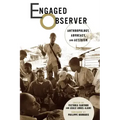 Engaged Observer: Anthropology, Advocacy, and Activism
