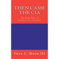 Then Came The CIA: The Early Years of Southern Air Transport
