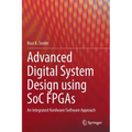 Advanced Digital System Design Using Soc FPGAs: An Integrated Hardware/Software Approach