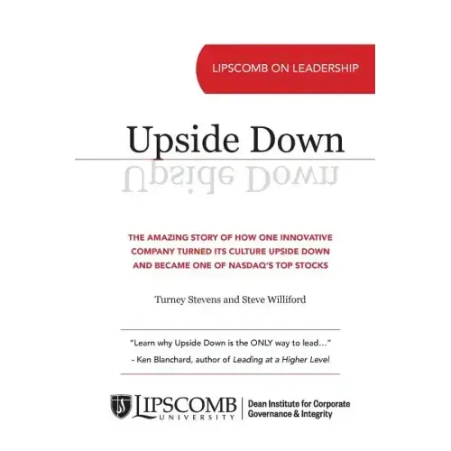 Upside Down: The Amazing Story of How One Innovative Company Turned Its Culture Upside Down and Became One of NASDAQ's Top Stocks
