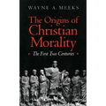 The Origins of Christian Morality: The First Two Centuries