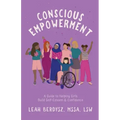 Conscious Empowerment: A Guide to Helping Girls Build Self-Esteem & Confidence