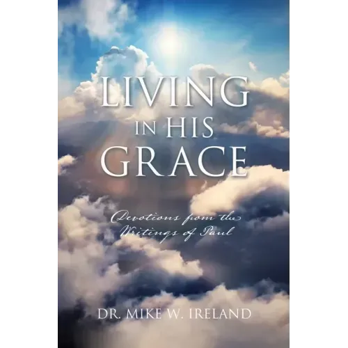 Living in His Grace: Devotions from the Writings of Paul