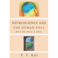 Neuroscience and Human Soul: Why we need a soul
