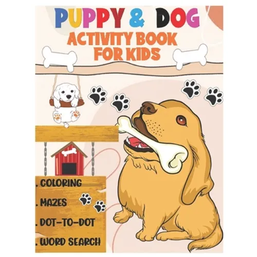 Puppy and Dog Activity Book for Kids: Amazing Coloring, Dot to Dot, Mazes, and Word Search Interactive Stocking Stuffer. Brain Stimulation Ideas for B