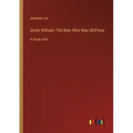 Uncle William; The Man Who Was Shif'less: in large print