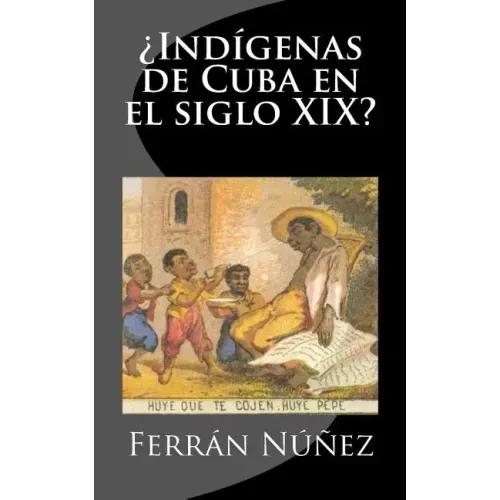 ¿Indígenas de Cuba en el siglo XIX?