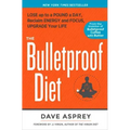 The Bulletproof Diet: Lose Up to a Pound a Day, Reclaim Energy and Focus, Upgrade Your Life