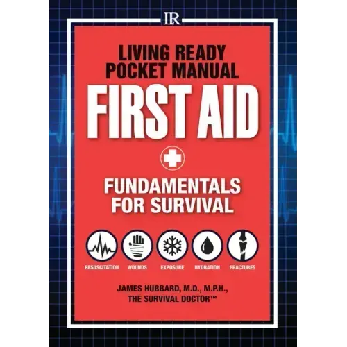 Living Ready Pocket Manual - First Aid: Fundamentals for Survival