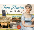 Jane Austen for Kids: Her Life, Writings, and World, with 21 Activities Volume 68
