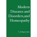 Modern Diseases and Disorders, and Homeopathy
