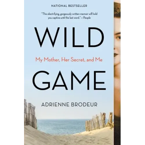 Wild Game: My Mother, Her Secret, and Me