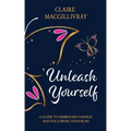 Unleash Yourself: A Guide To Embracing Change And Following Your Bliss