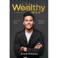 The Wealthy Way: Don't Go Broke Trying To Get Rich