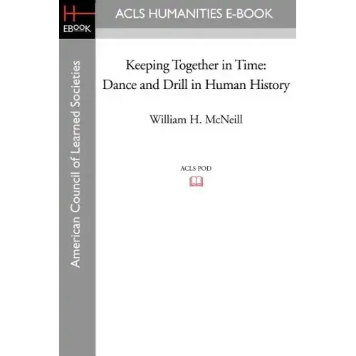 Keeping Together in Time: Dance and Drill in Human History