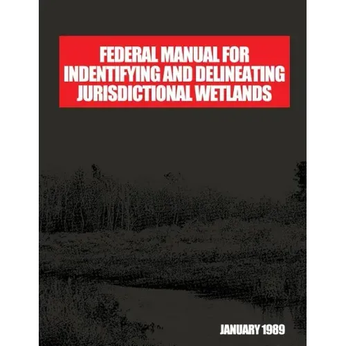 Federal Manual for Identifying and Delineating Jurisdiction Wetlands: An Interagency Cooperative Publication